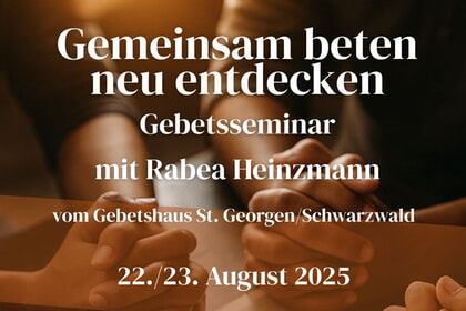 Einladung zum Gebetsseminar am 22. und 23.08.2025